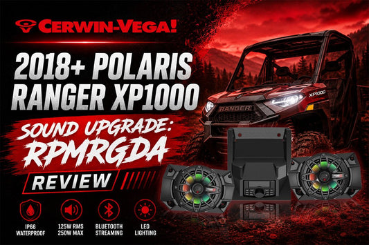 2018+ Polaris Ranger XP1000 Sound Upgrade: Cerwin-Vega RPMRGDA Review - Cerwin Vega
