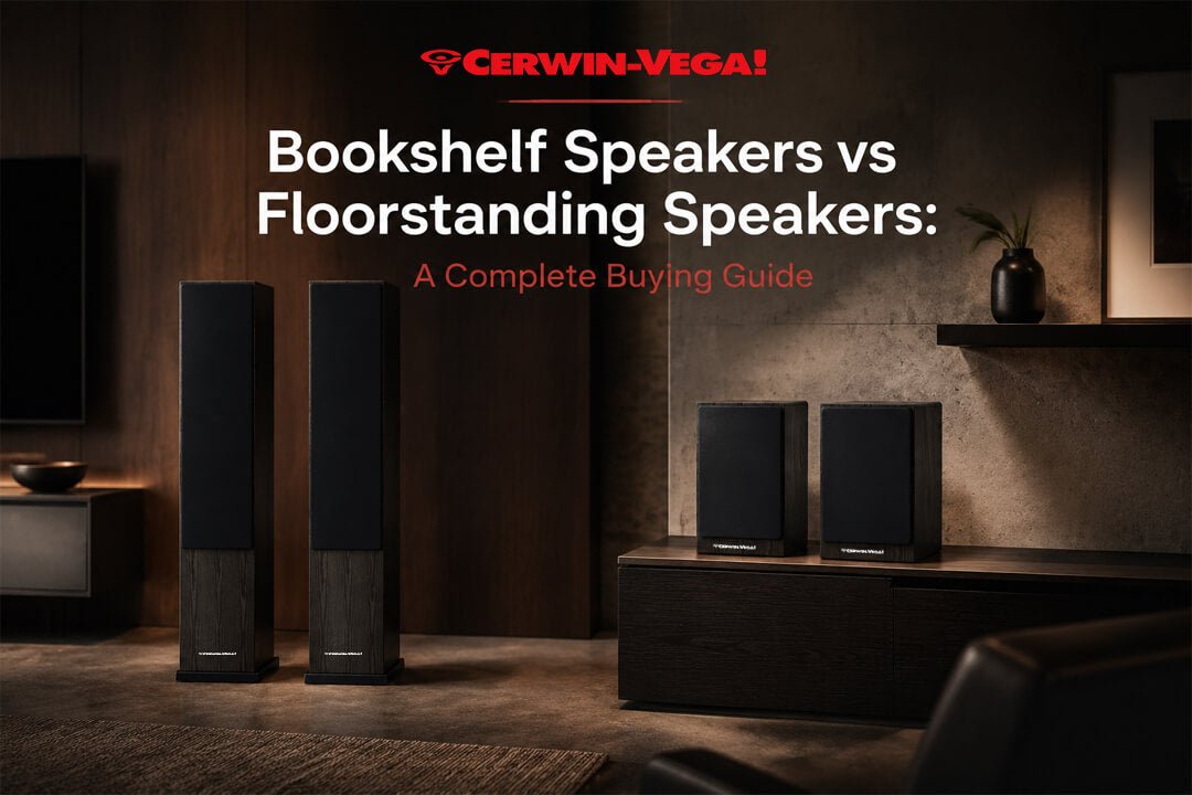 Bookshelf Speakers vs Floorstanding Speakers: A Complete Buying Guide - Cerwin Vega