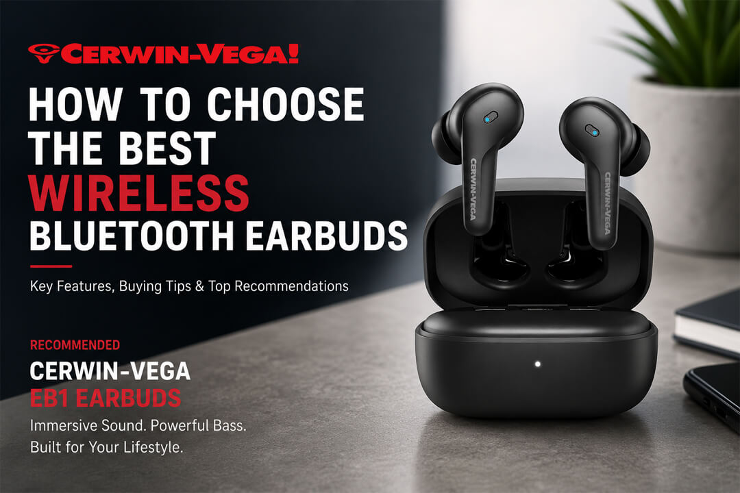 How to Choose the Best Wireless Bluetooth Earbuds in 2026 - Cerwin Vega