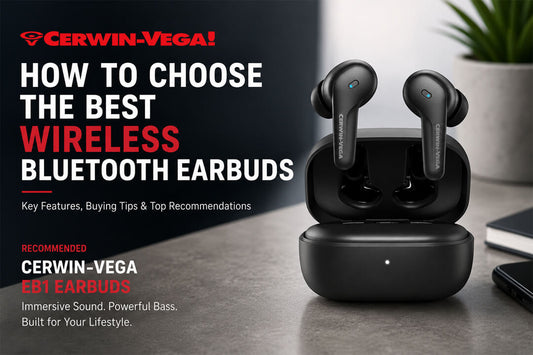 How to Choose the Best Wireless Bluetooth Earbuds in 2026 - Cerwin Vega