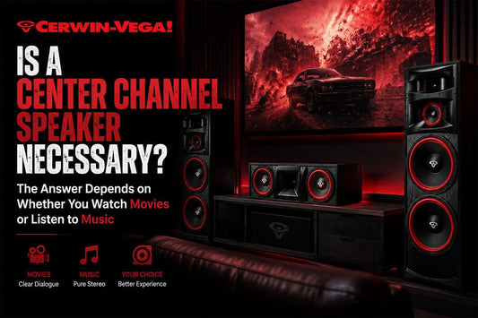 Is a Center Channel Speaker Necessary? The Answer Depends on Whether You Watch Movies or Listen to Music - Cerwin Vega