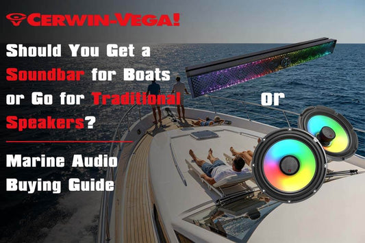 Should You Get a Soundbar for Boats or Go for Traditional Speakers? - Cerwin Vega