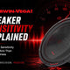 Speaker Sensitivity Explained: Why High Sensitivity Matters More Than Just Loudness - Cerwin Vega