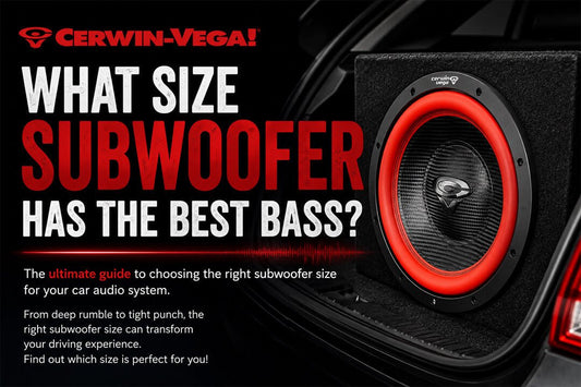 What Size Subwoofer Has the Best Bass? - Cerwin Vega