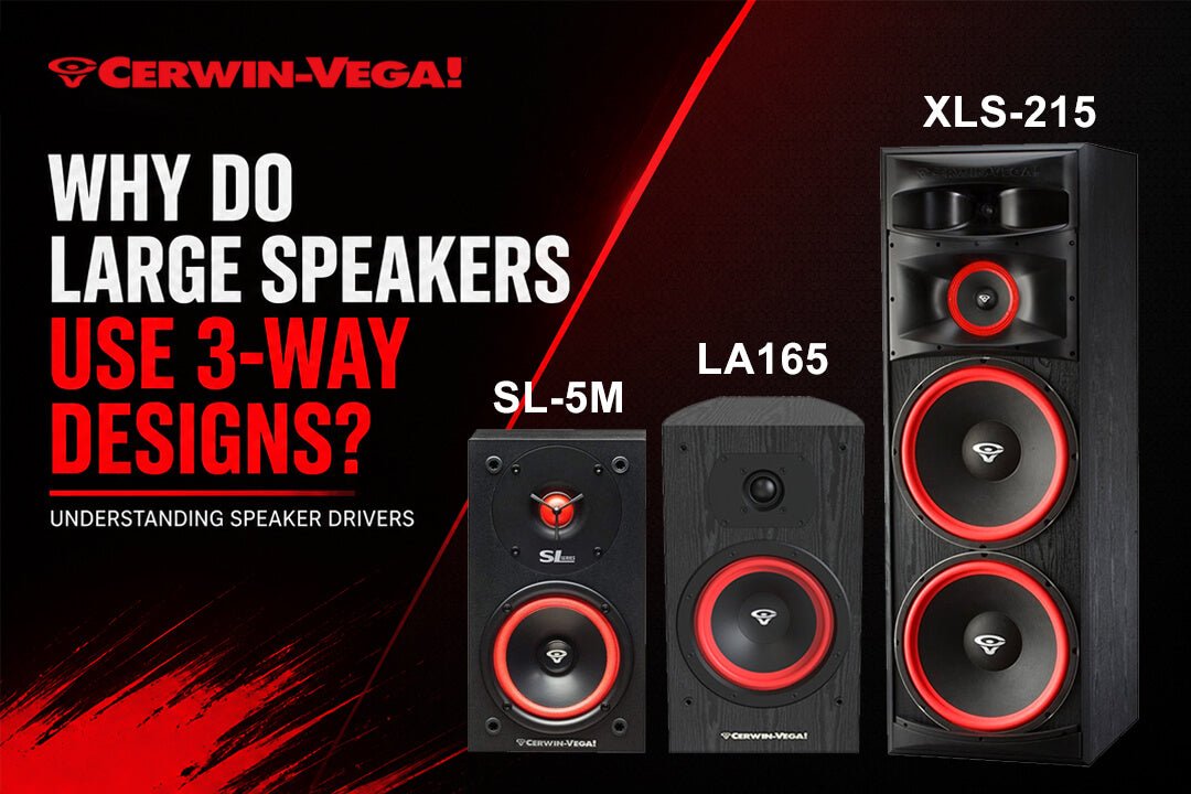 Why Do Large Speakers Use 3-Way Designs? Understanding Speaker Drivers - Cerwin Vega